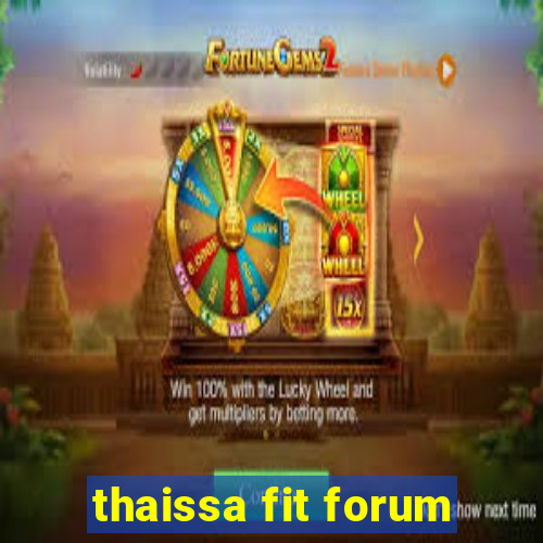 thaissa fit forum